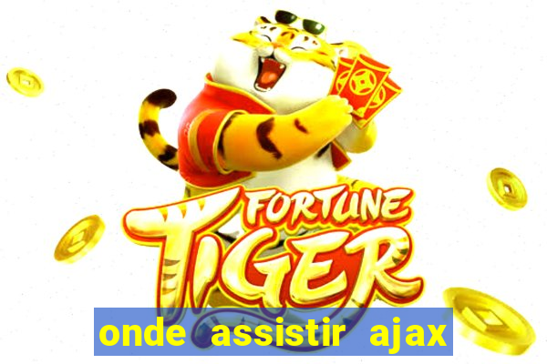 onde assistir ajax x fortuna sittard